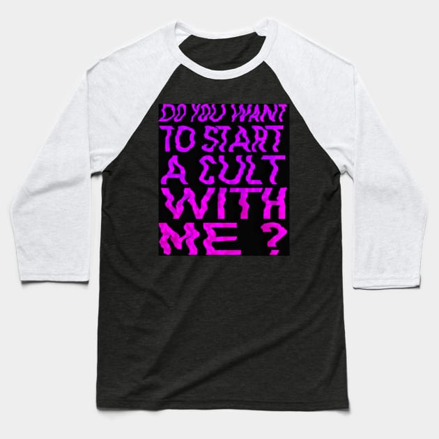 Do you wanna start a cult with me? Baseball T-Shirt by Daledoomevans